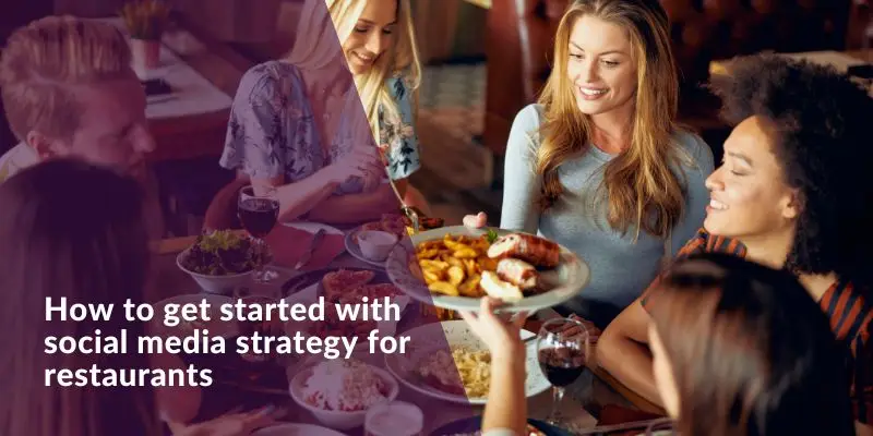 How to get started with social media strategy for restaurants