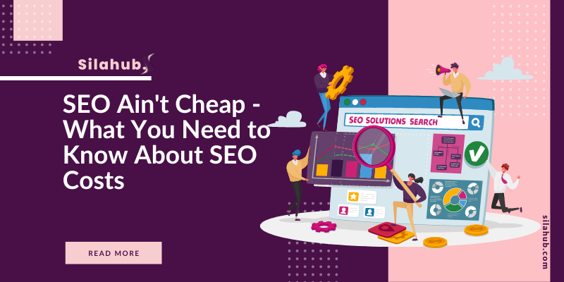 SEO Ain't Cheap - What You Need to Know About SEO Costs